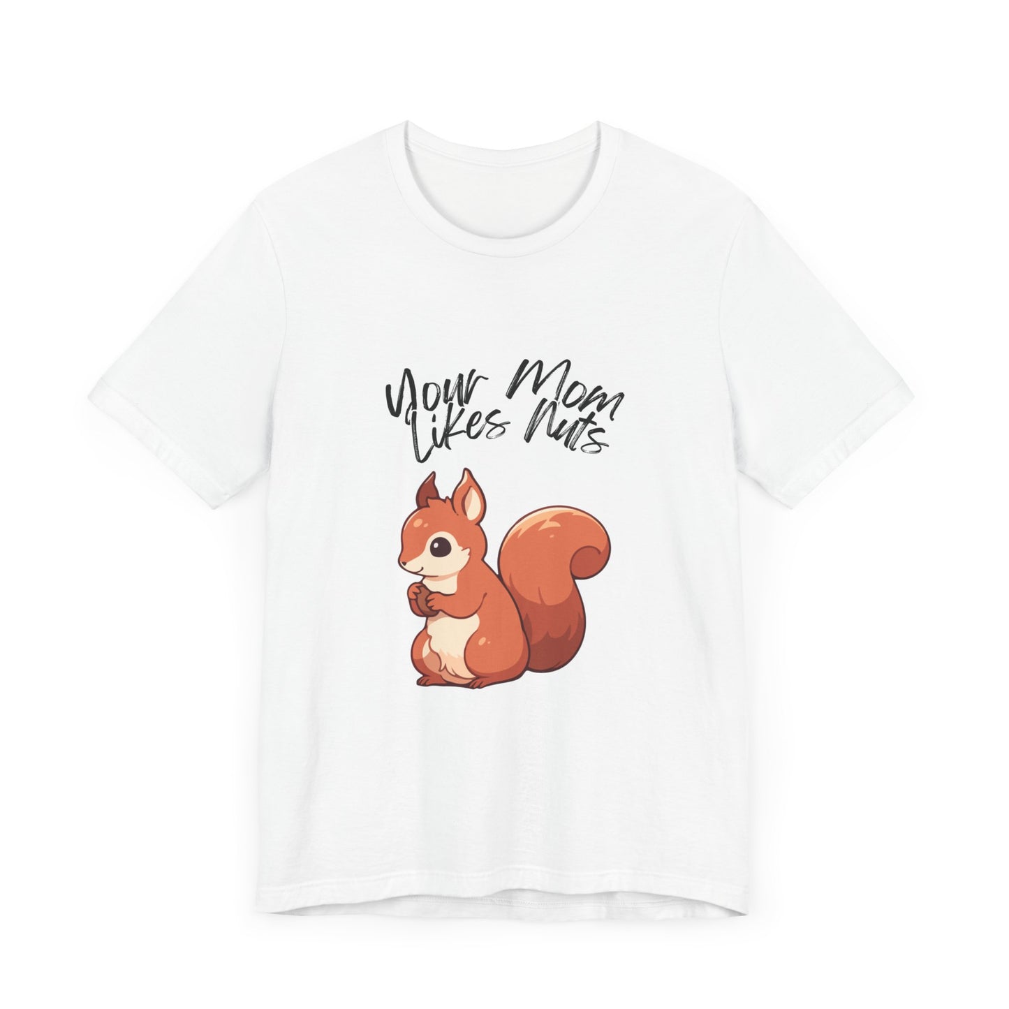 Your Mom Likes Nuts - Premium T-Shirt from STXL - Just $17.68! Shop now at STXL